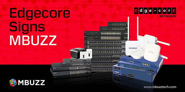 Edgecore Networks signs MBUZZ …